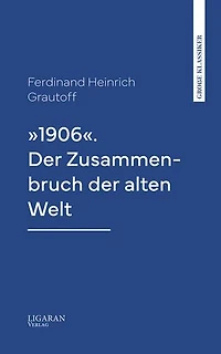 »1906«. Der Zusammenbruch der alten Welt