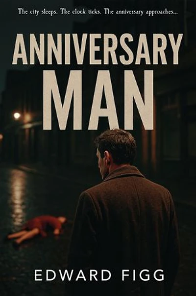 Anniversary Man: The city sleeps. The clock ticks. The anniversary approaches...