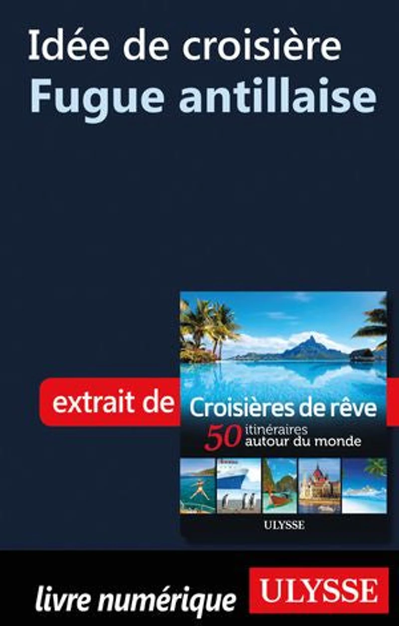 Croisières de rêve 50 itinéraires autour du monde