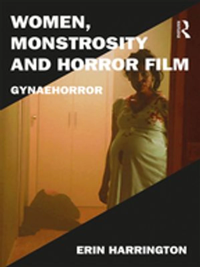 Women, Monstrosity And Horror Film: Gynaehorror