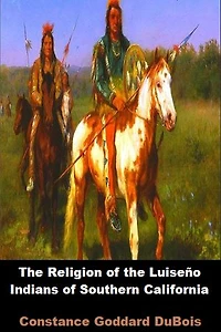 The Religion of the Luiseño Indians of Southern California