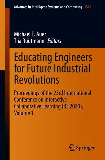 Educating Engineers for Future Industrial Revolutions: Proceedings of the 23rd International Conference on Interactive Collaborative Learning (ICL2020), Volume 1