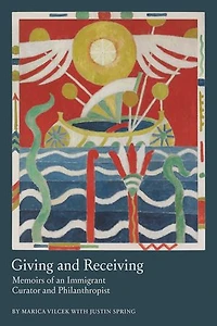 Giving and Receiving: Memoirs of an Immigrant Curator Philanthropist