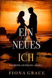 Ein Neues Ich (Das Hotel am Strand — Band 5)