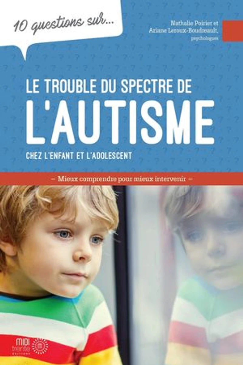 10 questions sur... Le trouble du spectre de l'autisme : mieux comprendre pour intervenir: intervenir