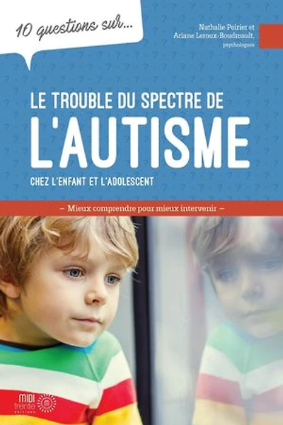 10 questions sur... Le trouble du spectre de l'autisme : mieux comprendre pour intervenir: intervenir