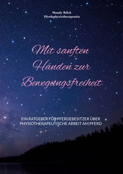 Mit sanften Händen zur Bewegungsfreiheit: Ein Ratgeber für Pferdebesitzer über physiotherapeutische Arbeit am Pferd