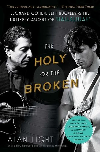 the Holy or Broken: Leonard Cohen, Jeff Buckley, and Unlikely Ascent of "Hallelujah"