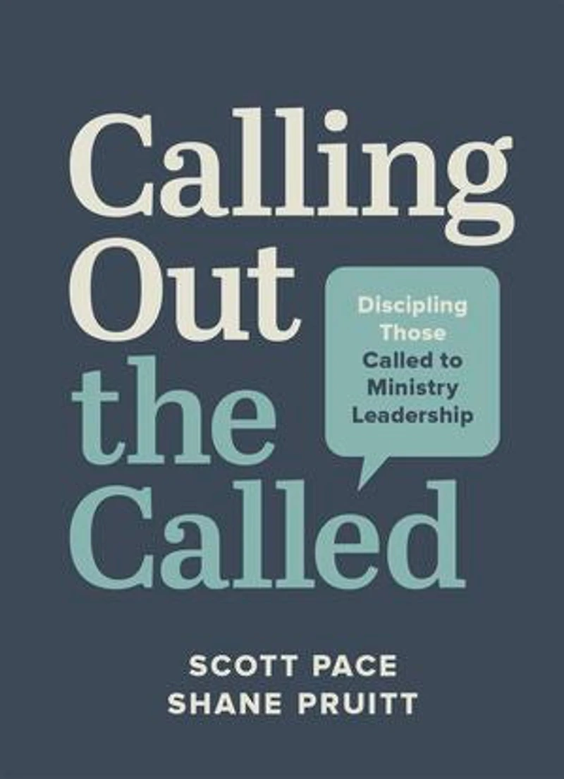 Calling Out the Called: Discipling Those Called to Ministry Leadership