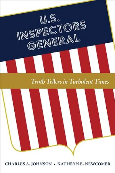 U.S. Inspectors General: Truth Tellers Turbulent Times