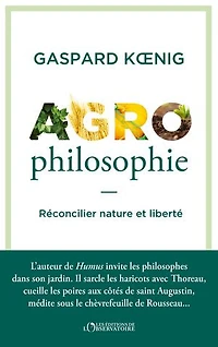 Agrophilosophie: réconcilier nature et liberté