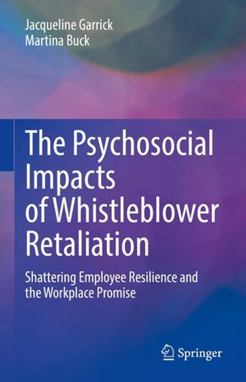 the Psychosocial Impacts of Whistleblower Retaliation: Shattering Employee Resilience and Workplace Promise