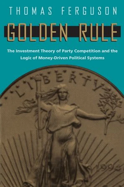 Golden Rule: the Investment Theory of Party Competition and Logic Money-Driven Political Systems