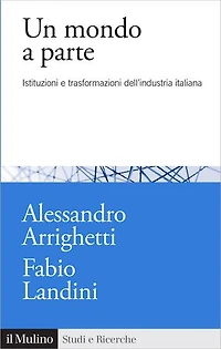 Un mondo a parte: Istituzioni e trasformazioni dell'industria italiana