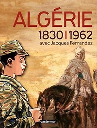 Catalogue de l’exposition L’Algérie à l’ombre des armes (1830-1962)
