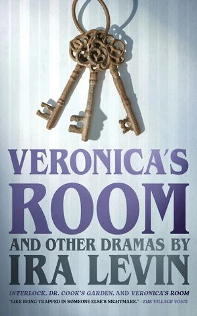 “Veronica’s Room” and Other Dramas by Ira Levin: Interlock,Dr. Cook’s Garden, Veronica’s Room