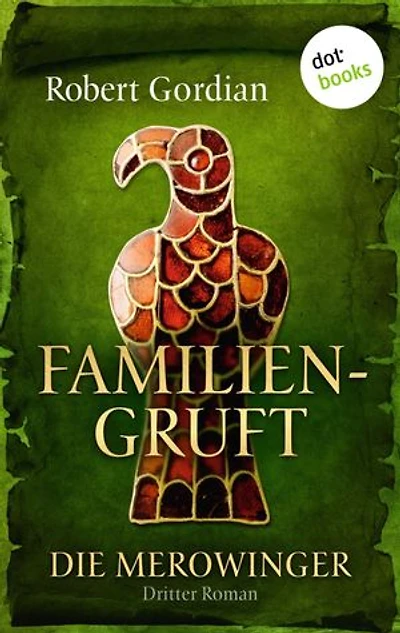 DIE MEROWINGER - Dritter Roman: Familiengruft