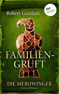 DIE MEROWINGER - Dritter Roman: Familiengruft