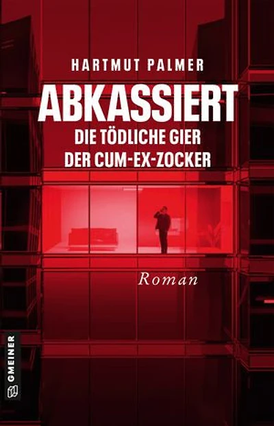 Abkassiert - Die tödliche Gier der Cum-Ex-Zocker: Kurt Zinks zweiter Fall