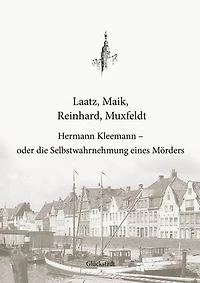Hermann Kleemann - oder die Selbstwahrnehmung eines Mörders