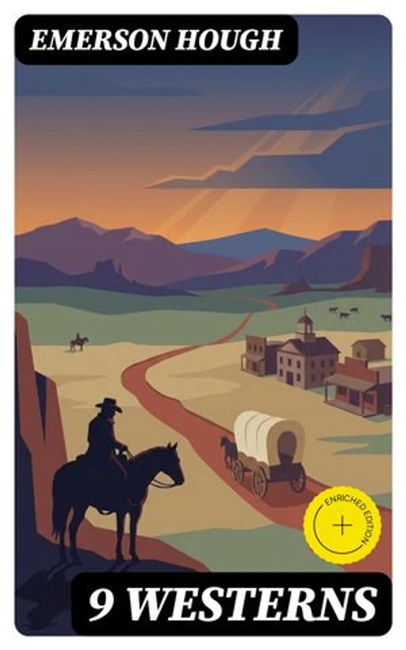 9 WESTERNS: Enriched edition. The Law of the Land, The Way of a Man, Heart's Desire, The Covered Wagon, The Man Next Door…
