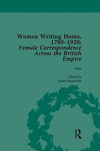 Women Writing Home, 1700-1920 Vol 4: Female Correspondence Across The British Empire