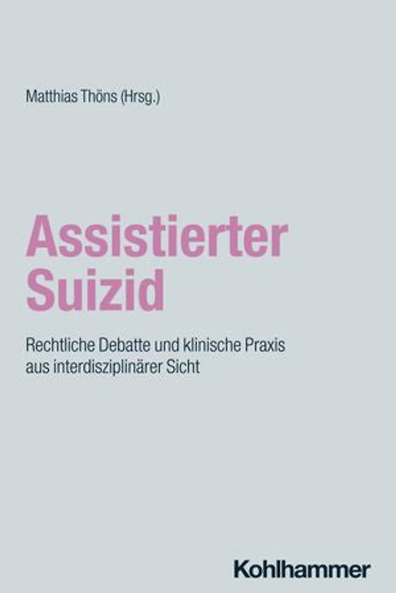 Assistierter Suizid: Rechtliche Debatte und klinische Praxis aus interdisziplinärer Sicht
