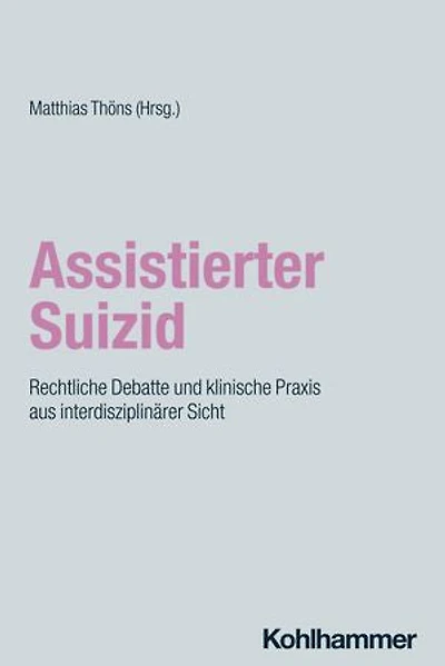 Assistierter Suizid: Rechtliche Debatte und klinische Praxis aus interdisziplinärer Sicht