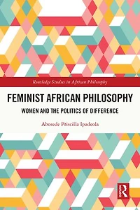 Feminist African Philosophy: Women and the Politics of Difference