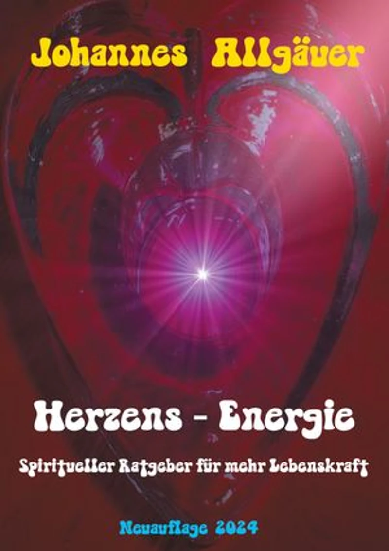 Herzens - Eenergie: Spiritueller Ratgeber für mehr Lebenskraft