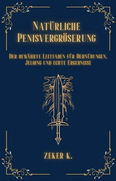 Natürliche Penisvergrößerung: Der bewährte Leitfaden für Dehnübungen, Jelqing und echte Ergebnisse