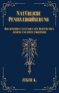 Natürliche Penisvergrößerung: Der bewährte Leitfaden für Dehnübungen, Jelqing und echte Ergebnisse