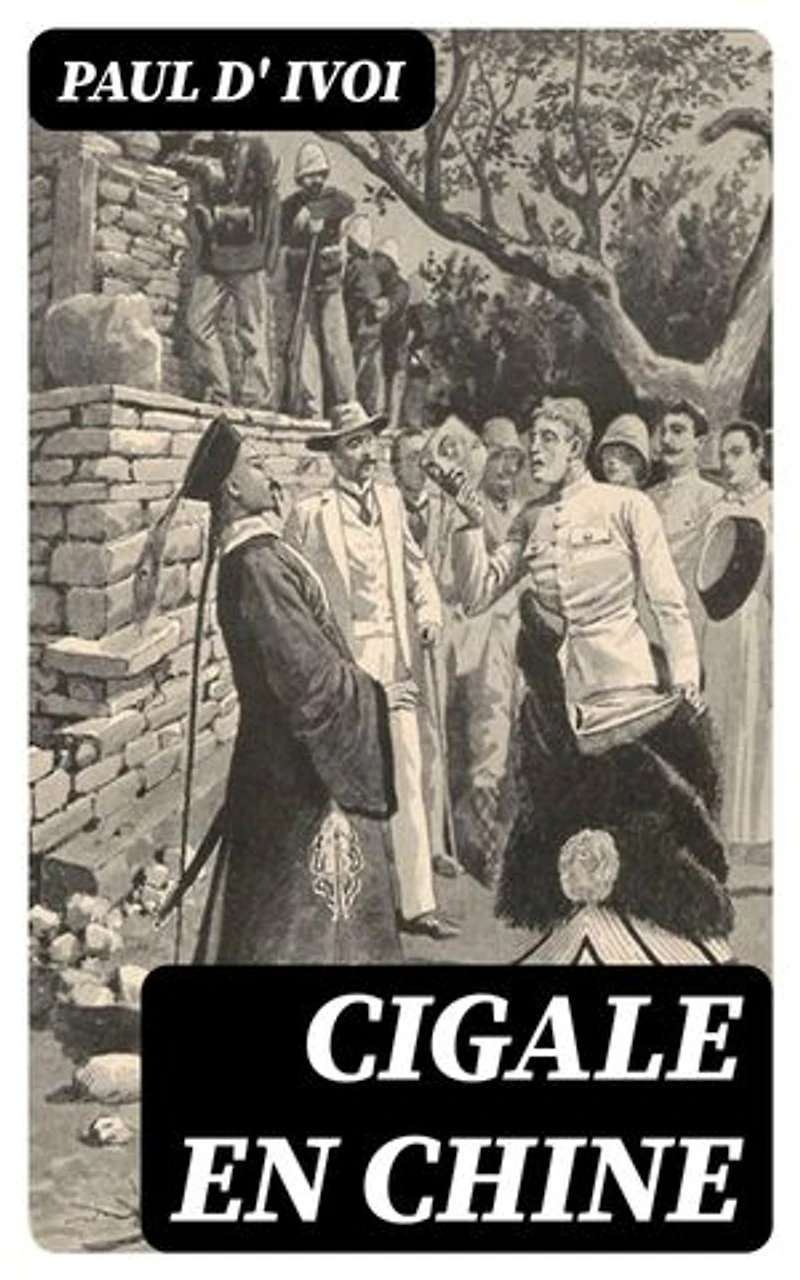 Cigale en Chine: Édition enrichie. Voyages excentriques