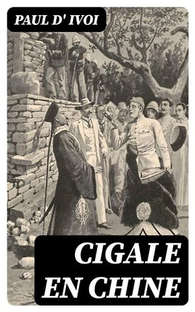 Cigale en Chine: Édition enrichie. Voyages excentriques