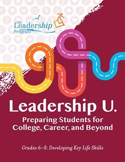 Leadership U: Preparing Students for College, Career, and Beyond: Grades 11–12 Workbook