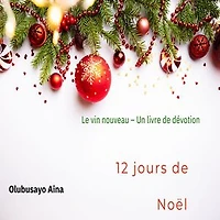 12 jours de Noël: Le vin nouveau – Un livre de dévotion
