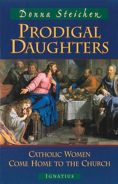 Prodigal Daughters: Catholic Women Come Home to the Church