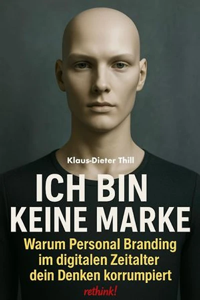 Ich bin keine Marke: Warum Personal Branding im digitalen Zeitalter dein Denken korrumpiert
