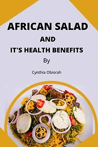 AFRICAN SALAD AND IT'S HEALTH BENEFITS