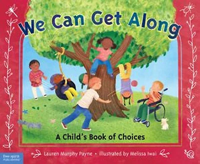 We Can Get Along: A Child's Book Of Choices