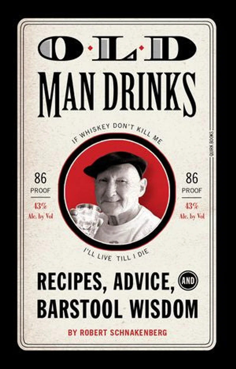 Old Man Drinks: Recipes, Advice, And Barstool Wisdom