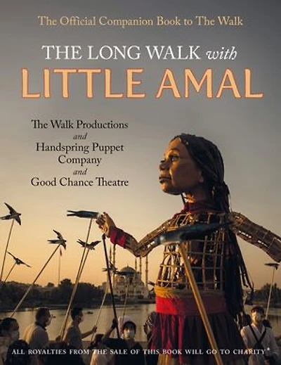 the Long Walk with Little Amal: Official Companion book to 'The Walk', 8000 kms along southern refugee route from Turkey U.K.