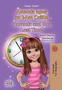 Amanda agus an t-Am Caillte Amanda and the Lost Time: Irish English Bilingual Collection