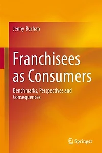 Franchisees as Consumers: Benchmarks, Perspectives and Consequences