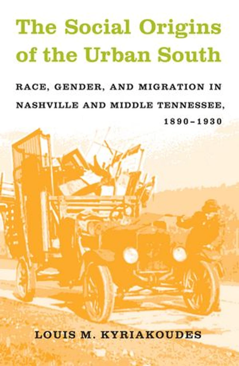 the Social Origins of Urban South: Race, Gender, and Migration Nashville Middle Tennessee, 1890-1930