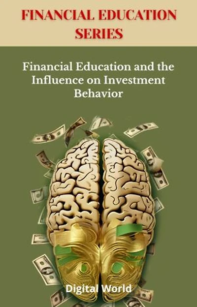 Financial Education and the Influence on Investment Behavior