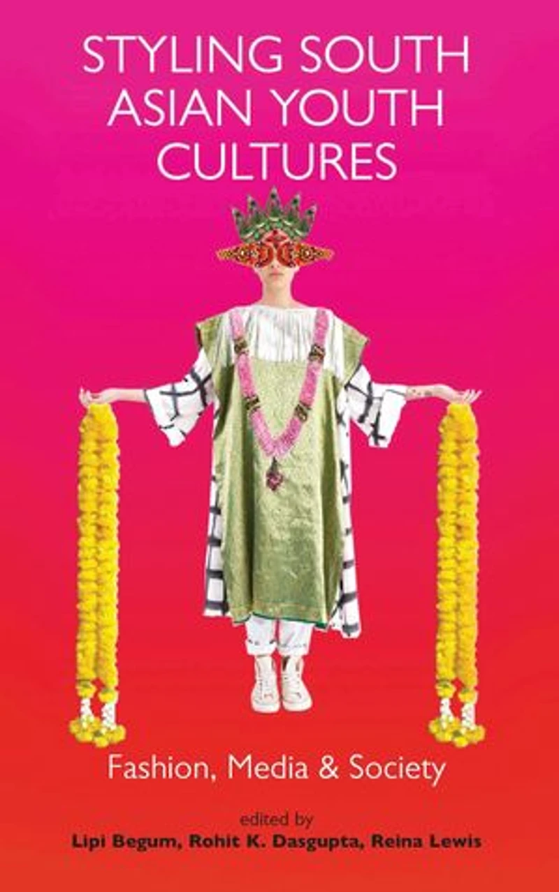 Styling South Asian Youth Cultures: Fashion, Media And Society