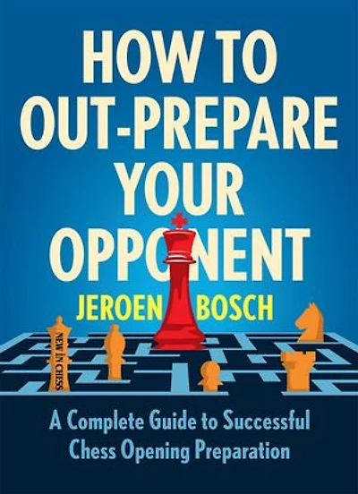 How to Out-Prepare Your Opponent: A Complete Guide to Successful Chess Opening Preparation