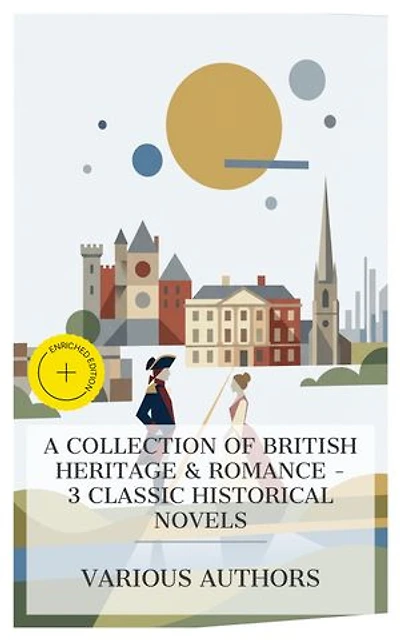 A Collection of British Heritage & Romance – 3 Classic Historical Novels: Enriched edition. Lorna Doone, The History of Henry Esmond, Esq., a Colonel in the Service of Her Majesty Queen Anne