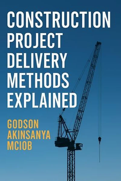Construction Project Delivery Methods Explained: Professional Practice & Construction Management, #1